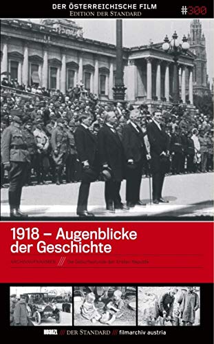 1918 - Augenblicke der Geschichte. Die Geburtsstunde der Ersten Republik von Hoanzl