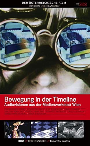 Bewegung in der Timeline: Audiovisionen aus der Medienwerkstatt Wien - Edition 'Der Österreichische Film' #308 von Hoanzl