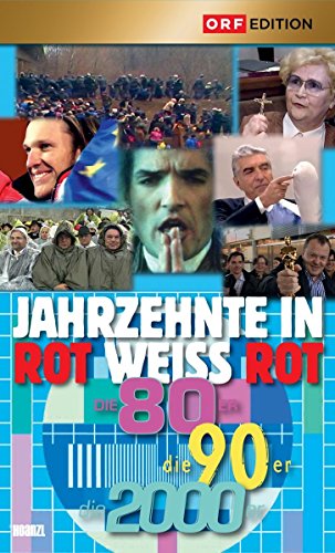 Jahrzehnte in Rot-Weiss-Rot: Die 80er, die 90er, die 2000er Jahrzehnte in Rot-Weiss-Rot: Die 80er, die 90er, die 2000er von Hoanzl