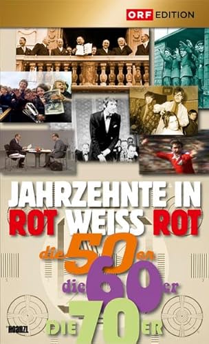 Jahrzehnte in Rot Weiss Rot: die 50er, die 60er, die 70er von Hoanzl