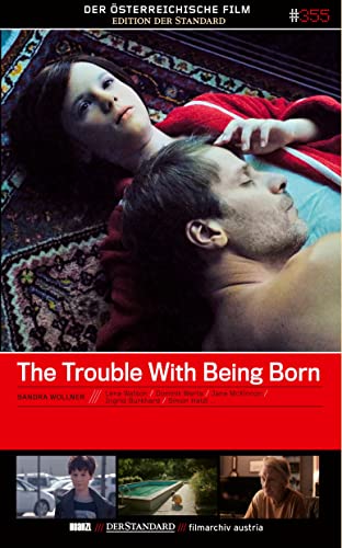 The Trouble With Being Born / Der Österreichische Film - Edition Der Standard #355 von Hoanzl