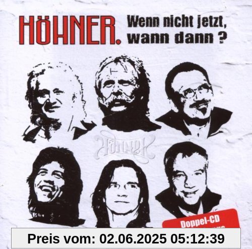 Wenn Nicht Jetzt Wann Dann - Die größten Hits und schönsten Balladen Wenn Nicht Jetzt Wann Dann - Die größten Hits und schönsten Balladen von Höhner
