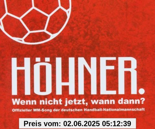 Wenn nicht jetzt, wann dann? (Offizieller WM-Song der Deutschen Handball-Mannschaft) von Höhner