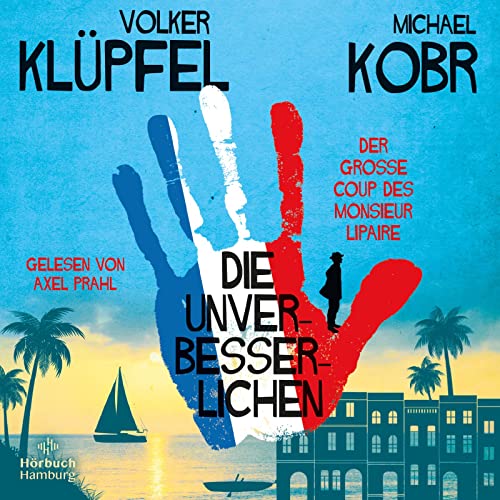 Die Unverbesserlichen – Der große Coup des Monsieur Lipaire: 12 CDs | Neues vom Bestsellerduo – eine herrlich schräge Gaunerkomödie an der Côte d‘Azur Die Unverbesserlichen – Der große Coup des Monsieur Lipaire: 12 CDs | Neues vom Bestsellerduo – eine herrlich schräge Gaunerkomödie an der Côte d‘Azur von Hörbuch Hamburg