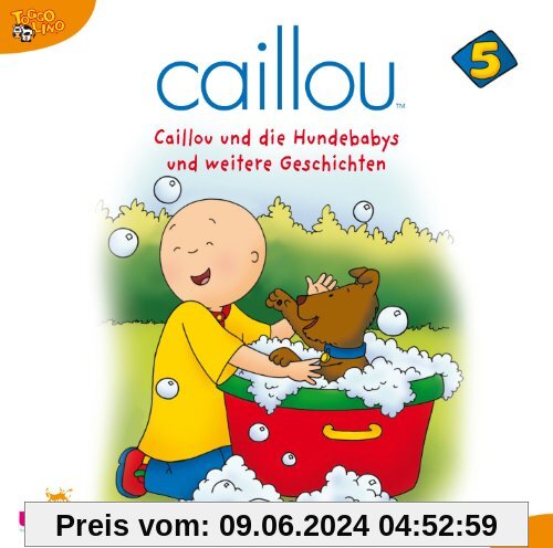 Caillou 5 Audio:Caillou und die Hundebabys und Wei von Hörspiel