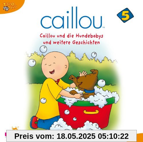 Caillou 5 Audio:Caillou und die Hundebabys und Wei Caillou 5 Audio:Caillou und die Hundebabys und Wei von Hörspiel