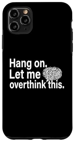 Lustiges sarkastisches Zitat "Hold On Let Me Overthink This Hülle für iPhone 11 Pro Max Lustiges sarkastisches Zitat "Hold On Let Me Overthink This Hülle für iPhone 11 Pro Max von Hold On Let Me Overthink This funny sarcastic