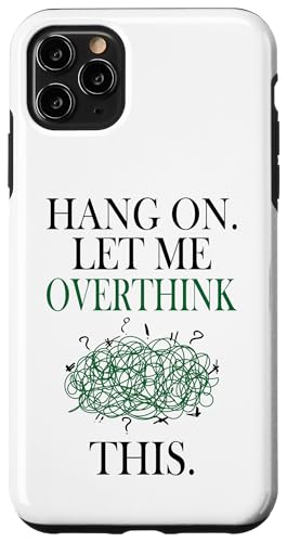 Lustiges sarkastisches Zitat "Hold On Let Me Overthink This Hülle für iPhone 11 Pro Max von Hold On Let Me Overthink This funny sarcastic