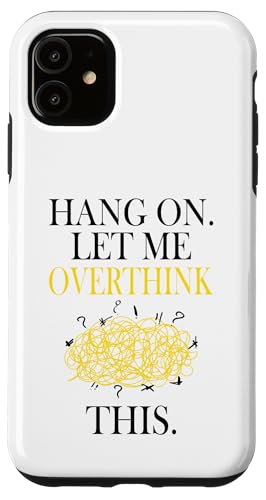 Lustiges sarkastisches Zitat "Hold On Let Me Overthink This Hülle für iPhone 11 Lustiges sarkastisches Zitat "Hold On Let Me Overthink This Hülle für iPhone 11 von Hold On Let Me Overthink This funny sarcastic