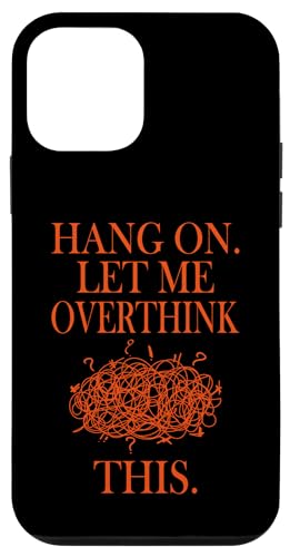 Lustiges sarkastisches Zitat "Hold On Let Me Overthink This Hülle für iPhone 12 mini von Hold On Let Me Overthink This funny sarcastic