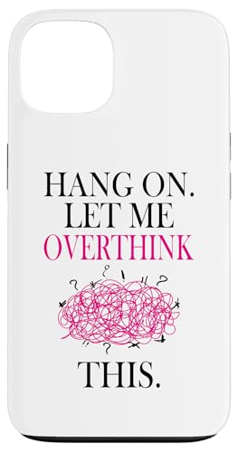 Lustiges sarkastisches Zitat "Hold On Let Me Overthink This Hülle für iPhone 13 Lustiges sarkastisches Zitat "Hold On Let Me Overthink This Hülle für iPhone 13 von Hold On Let Me Overthink This funny sarcastic