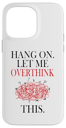 Lustiges sarkastisches Zitat "Hold On Let Me Overthink This Hülle für iPhone 14 Pro Max Lustiges sarkastisches Zitat "Hold On Let Me Overthink This Hülle für iPhone 14 Pro Max von Hold On Let Me Overthink This funny sarcastic