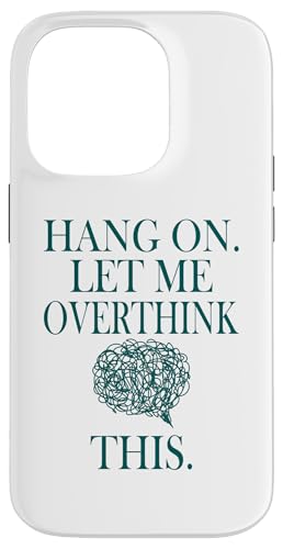 Lustiges sarkastisches Zitat "Hold On Let Me Overthink This Hülle für iPhone 14 Pro von Hold On Let Me Overthink This funny sarcastic