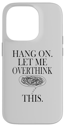 Lustiges sarkastisches Zitat "Hold On Let Me Overthink This Hülle für iPhone 14 Pro Lustiges sarkastisches Zitat "Hold On Let Me Overthink This Hülle für iPhone 14 Pro von Hold On Let Me Overthink This funny sarcastic