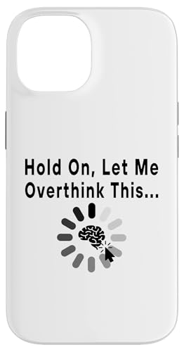 Lustiges sarkastisches Zitat "Hold On Let Me Overthink This Hülle für iPhone 14 von Hold On Let Me Overthink This funny sarcastic