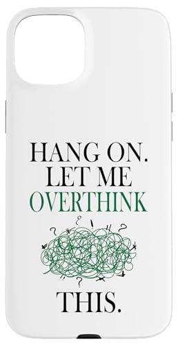 Lustiges sarkastisches Zitat "Hold On Let Me Overthink This Hülle für iPhone 15 Plus Lustiges sarkastisches Zitat "Hold On Let Me Overthink This Hülle für iPhone 15 Plus von Hold On Let Me Overthink This funny sarcastic
