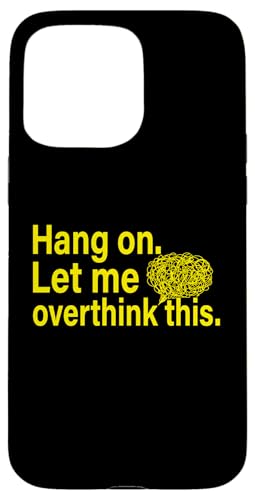 Lustiges sarkastisches Zitat "Hold On Let Me Overthink This Hülle für iPhone 15 Pro Max Lustiges sarkastisches Zitat "Hold On Let Me Overthink This Hülle für iPhone 15 Pro Max von Hold On Let Me Overthink This funny sarcastic