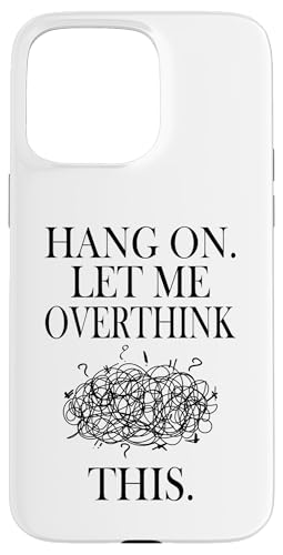 Lustiges sarkastisches Zitat "Hold On Let Me Overthink This Hülle für iPhone 15 Pro Max Lustiges sarkastisches Zitat "Hold On Let Me Overthink This Hülle für iPhone 15 Pro Max von Hold On Let Me Overthink This funny sarcastic