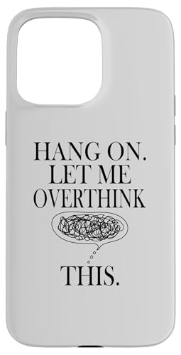 Lustiges sarkastisches Zitat "Hold On Let Me Overthink This Hülle für iPhone 15 Pro Max Lustiges sarkastisches Zitat "Hold On Let Me Overthink This Hülle für iPhone 15 Pro Max von Hold On Let Me Overthink This funny sarcastic