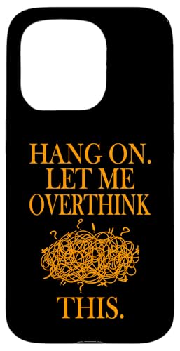 Lustiges sarkastisches Zitat "Hold On Let Me Overthink This Hülle für iPhone 15 Pro Lustiges sarkastisches Zitat "Hold On Let Me Overthink This Hülle für iPhone 15 Pro von Hold On Let Me Overthink This funny sarcastic
