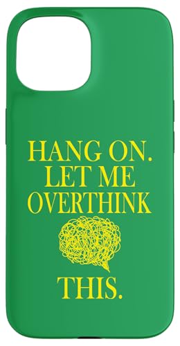 Lustiges sarkastisches Zitat "Hold On Let Me Overthink This Hülle für iPhone 15 Lustiges sarkastisches Zitat "Hold On Let Me Overthink This Hülle für iPhone 15 von Hold On Let Me Overthink This funny sarcastic