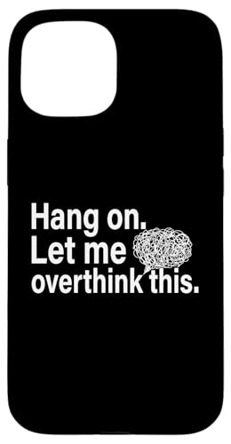 Lustiges sarkastisches Zitat "Hold On Let Me Overthink This Hülle für iPhone 15 Lustiges sarkastisches Zitat "Hold On Let Me Overthink This Hülle für iPhone 15 von Hold On Let Me Overthink This funny sarcastic