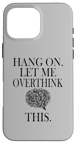 Lustiges sarkastisches Zitat "Hold On Let Me Overthink This Hülle für iPhone 16 Pro Max Lustiges sarkastisches Zitat "Hold On Let Me Overthink This Hülle für iPhone 16 Pro Max von Hold On Let Me Overthink This funny sarcastic