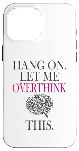 Lustiges sarkastisches Zitat "Hold On Let Me Overthink This Hülle für iPhone 16 Pro Max Lustiges sarkastisches Zitat "Hold On Let Me Overthink This Hülle für iPhone 16 Pro Max von Hold On Let Me Overthink This funny sarcastic