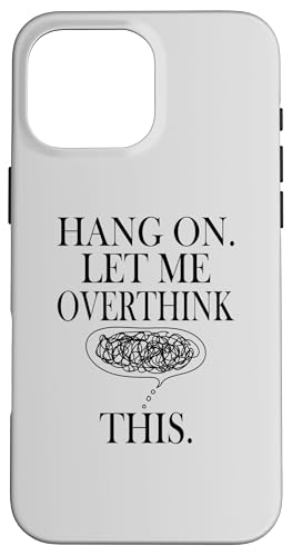 Lustiges sarkastisches Zitat "Hold On Let Me Overthink This Hülle für iPhone 16 Pro Max Lustiges sarkastisches Zitat "Hold On Let Me Overthink This Hülle für iPhone 16 Pro Max von Hold On Let Me Overthink This funny sarcastic
