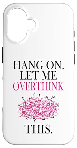 Lustiges sarkastisches Zitat "Hold On Let Me Overthink This Hülle für iPhone 16 Lustiges sarkastisches Zitat "Hold On Let Me Overthink This Hülle für iPhone 16 von Hold On Let Me Overthink This funny sarcastic