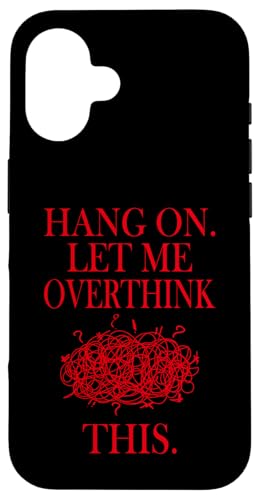 Lustiges sarkastisches Zitat "Hold On Let Me Overthink This Hülle für iPhone 16 Lustiges sarkastisches Zitat "Hold On Let Me Overthink This Hülle für iPhone 16 von Hold On Let Me Overthink This funny sarcastic