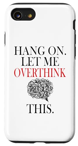 Lustiges sarkastisches Zitat "Hold On Let Me Overthink This Hülle für iPhone SE (2020) / 7 / 8 von Hold On Let Me Overthink This funny sarcastic