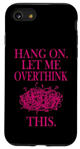 Lustiges sarkastisches Zitat "Hold On Let Me Overthink This Hülle für iPhone SE (2020) / 7 / 8 von Hold On Let Me Overthink This funny sarcastic