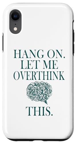 Lustiges sarkastisches Zitat "Hold On Let Me Overthink This Hülle für iPhone XR Lustiges sarkastisches Zitat "Hold On Let Me Overthink This Hülle für iPhone XR von Hold On Let Me Overthink This funny sarcastic