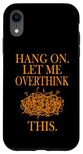 Lustiges sarkastisches Zitat "Hold On Let Me Overthink This Hülle für iPhone XR Lustiges sarkastisches Zitat "Hold On Let Me Overthink This Hülle für iPhone XR von Hold On Let Me Overthink This funny sarcastic