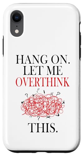 Lustiges sarkastisches Zitat "Hold On Let Me Overthink This Hülle für iPhone XR Lustiges sarkastisches Zitat "Hold On Let Me Overthink This Hülle für iPhone XR von Hold On Let Me Overthink This funny sarcastic