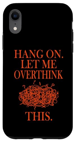 Lustiges sarkastisches Zitat "Hold On Let Me Overthink This Hülle für iPhone XR Lustiges sarkastisches Zitat "Hold On Let Me Overthink This Hülle für iPhone XR von Hold On Let Me Overthink This funny sarcastic