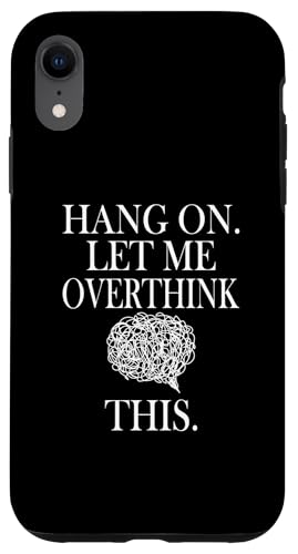 Lustiges sarkastisches Zitat "Hold On Let Me Overthink This Hülle für iPhone XR von Hold On Let Me Overthink This funny sarcastic