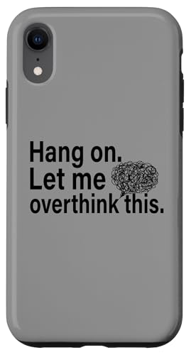 Lustiges sarkastisches Zitat "Hold On Let Me Overthink This Hülle für iPhone XR Lustiges sarkastisches Zitat "Hold On Let Me Overthink This Hülle für iPhone XR von Hold On Let Me Overthink This funny sarcastic