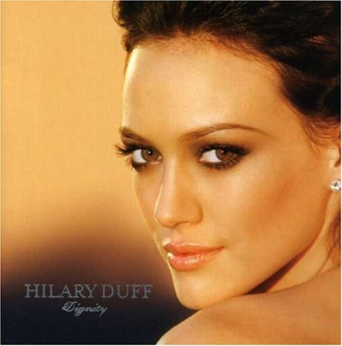 Dignity by Duff, Hilary (2007) Audio CD von Hollywood Records