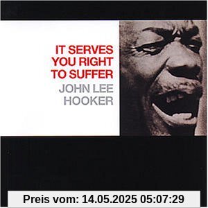 It Serves You Right to Suffer It Serves You Right to Suffer von Hooker, John Lee