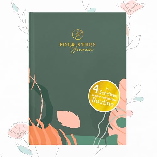 Hoppla! Verlag FOUR STEPS Journal – Tagebuch für eine nachhaltig positive Routine, in vier einfachen Schritten zu mehr Achtsamkeit, Reflexion und Motivation (Floral) von Hoppla! Verlag