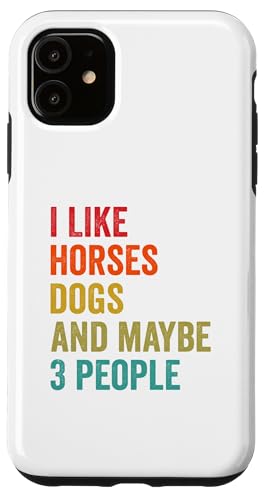 Hülle für iPhone 11 I Like Horses Dogs And Maybe 3 Personen Pferdeliebhaber Equestrian von Horse Lover Gift Idea Equestrian Rider Horses