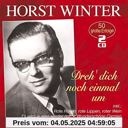 Dreh' dich noch einmal um - 50 große Erfolge Dreh' dich noch einmal um - 50 große Erfolge von Horst Winter