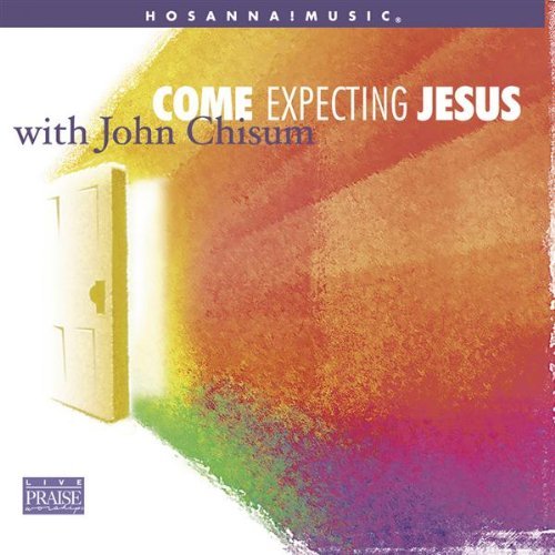 Come Expecting Jesus by Chisum, John (2001) Audio CD von Hosanna Music -- Word --