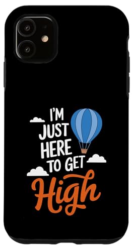 I'm Just Here To Get High Hülle für iPhone 11 von Hot Air Balloon Design