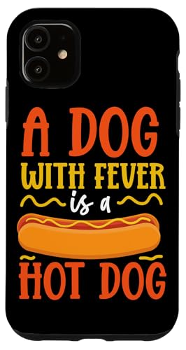 Ein Hund mit Fieber Hot Dogs Design für Hotdog Hülle für iPhone 11 Ein Hund mit Fieber Hot Dogs Design für Hotdog Hülle für iPhone 11 von Hot Dogs Design Ideas For Hotdog Fan