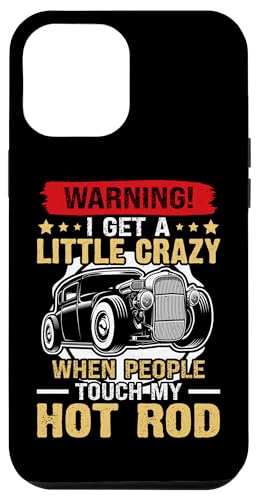 Hot Rods: Ich werde ein bisschen verrückt, wenn Leute meinen Hot Rod berühren Hülle für iPhone 12 Pro Max Hot Rods: Ich werde ein bisschen verrückt, wenn Leute meinen Hot Rod berühren Hülle für iPhone 12 Pro Max von Hot Rod Classic Car Designs For Men