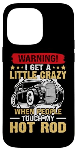 Hot Rods: Ich werde ein bisschen verrückt, wenn Leute meinen Hot Rod berühren Hülle für iPhone 14 Pro Max Hot Rods: Ich werde ein bisschen verrückt, wenn Leute meinen Hot Rod berühren Hülle für iPhone 14 Pro Max von Hot Rod Classic Car Designs For Men