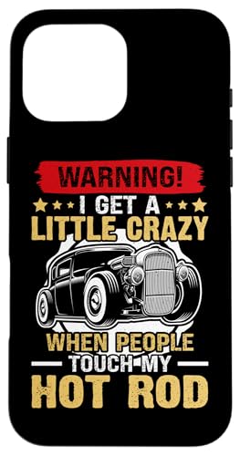 Hot Rods: Ich werde ein bisschen verrückt, wenn Leute meinen Hot Rod berühren Hülle für iPhone 16 Pro Max Hot Rods: Ich werde ein bisschen verrückt, wenn Leute meinen Hot Rod berühren Hülle für iPhone 16 Pro Max von Hot Rod Classic Car Designs For Men